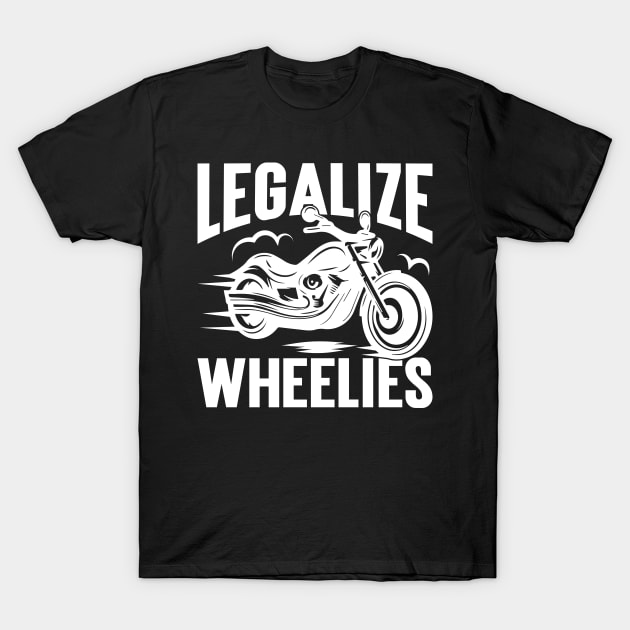 Legalize Wheelies v3 T-Shirt by Emma